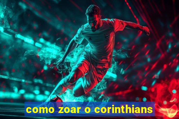 como zoar o corinthians